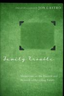 Family Trouble: Memoirists on the Hazards and Rewards of Revealing Family 0803246927 Book Cover