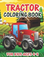 Tractor Coloring Book for Kids Ages 4-8: Tractor Coloring Book for Boys and Girls Big Tractor Book with 30 Simple and Cute Coloring Images Gift Book for Kids B08QBRGMQW Book Cover