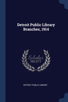Detroit Public Library Branches, 1914 1021500356 Book Cover