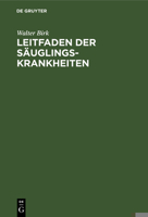 Leitfaden Der S�uglingskrankheiten: F�r Studierende Und �rzte 1178894932 Book Cover