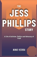 The Jess Phillips Story: A Life of Activism, Politics and Advocacy of Truth B0DS9HNMT2 Book Cover