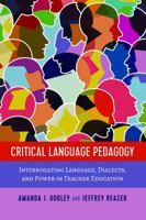 Critical Language Pedagogy; Interrogating Language, Dialects, and Power in Teacher Education 143315305X Book Cover