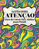 Aten��o Livro de Colorir Para Adultos ( Em Letras Grandes ) 1530146771 Book Cover