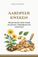 Aardpeer kweken: Praktische gids voor planten, verzorgen en oogsten (Verdantis Praktische Tuingidsen) (Dutch Edition) B0H5HWKG56 Book Cover