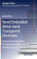 Novel Embedded Metal-mesh Transparent Electrodes: Vacuum-free Fabrication Strategies and Applications in Flexible Electronic Devices (Springer Theses) 9811529175 Book Cover