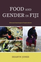 Food and Gender in Fiji: Ethnoarchaeological Explorations 0739134817 Book Cover