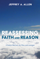 Reassessing Faith and Reason: A Study of McCool, Dei Filius, and Lonergan B0GMVXF8SL Book Cover