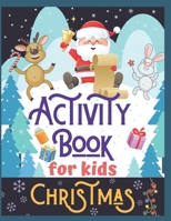 Christmas Activity Book for Kids: Super Fun Christmas Activities for Children 4-8 Ages | A Creative Holiday Coloring, Drawing, Tracing, Mazes, and ... Book for Boys and Girls Ages 4-8 Years Old B08P1H47JF Book Cover