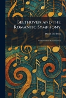 Beethoven and the Romantic Symphony: Fundamentals of Musical Art 1025297806 Book Cover