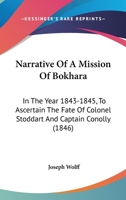 Narrative Of A Mission Of Bokhara: In The Year 1843-1845, To Ascertain The Fate Of Colonel Stoddart And Captain Conolly 1437152937 Book Cover