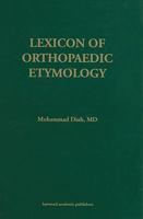 Lexicon Of Orthopaedic Etymology 9057025973 Book Cover