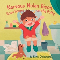 Nervous Nolan Bison Goes Poopy on the Potty B0BP41795F Book Cover