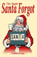 The Night Santa Forgot 1913438392 Book Cover
