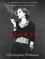 Loulou  Yves: The Untold Story of Loulou de La Falaise and the House of Saint Laurent 125005169X Book Cover
