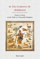 IN THE COMPANY OF ANIMALS: Poetry & Prose on the Path to a Peaceable Kingdom B0C9GGNJBL Book Cover