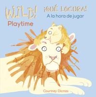 Wild! Playtime/A la hora de jugar (Wild / Qué Locura) (English and Spanish Edition) 184643906X Book Cover