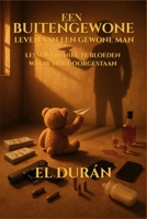 EEN BUITENGEWONE LEVEN VAN EEN GEWONE MAN: DEEL III — LESSEN OM NIET TE BLOEDEN WAT IK HEB DOORGESTAAN (Dutch Edition) B0GH1WZLVF Book Cover