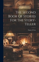 The Second Book Of Stories For The Story-teller 1022258796 Book Cover