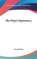 The Pope's Supremacy 1163236284 Book Cover