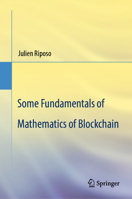Some Fundamentals of Mathematics of Blockchain 3031313224 Book Cover