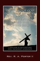 The Word of God in the 21st Century: The Evolution and Revelation of the God of the Bible: A New Look at Old Scriptures for a Microwave Generation 147870201X Book Cover