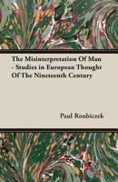 The Misinterpretation Of Man 117929324X Book Cover