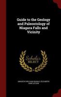 Guide to the Geology and Paleontology of Niagara Falls and Vicinity - Primary Source Edition 1016333722 Book Cover