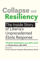 Collapse and Resiliency: The Inside Story of Liberia's Unprecedented Ebola Response 142144755X Book Cover