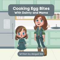 Cooking Egg Bites, With Dainty and Mama B0C1HRT83L Book Cover