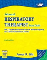 Advanced Respiratory Therapist Exam Guide: The Complete Resource for the Written Registry and Clinical Simulation Exams (Advanced Respiratory Therapy Exam Guide) 032302825X Book Cover
