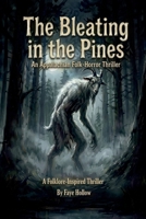 The Bleating in the Pines: An Appalachian Folk-Horror Thriller (The Appalachian Dark Files) 1971060267 Book Cover