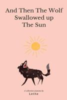 And Then the Wolf Swallowed Up the Sun 1723926140 Book Cover