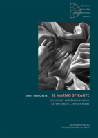 Il Marmo Spirante: Sculpture and Experience in Seventeenth-Century Rome 3050059486 Book Cover