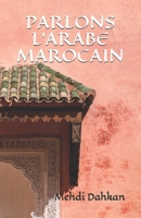 PARLONS L'ARABE MAROCAIN (French Edition) B086PSLF3G Book Cover