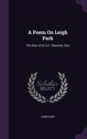 A Poem On Leigh Park: The Seat Of Sir George Thomas Staunton (1829) 1165252848 Book Cover