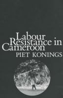 Labour Resistance In Cameroon Managerial 0435080865 Book Cover