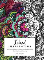 Inked Imagination: Hand Drawn Designs to Unplug, Unwind and Inspire Creativity Through Coloring 1988186323 Book Cover