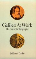Galileo at Work: His Scientific Biography 0486286312 Book Cover