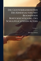 Die Geisteskrankheiten Des Kindesalters Mit Besonderer Berücksichtigung Des Schulpflichtigen Alters, Volume 5 1147686327 Book Cover