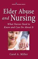 Elder Abuse and Nursing: What Nurses Need to Know and Can Do 0826131522 Book Cover