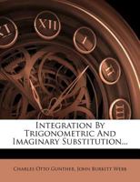 Integration By Trigonometric And Imaginary Substitution 1022302426 Book Cover