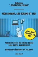 Mion enfant, les écrans et moi: Le Guide en 30 Jours Pour Retrouver l'Équilibre Familial et Poser des Limites Sans Conflit (French Edition) B0GMCZ4L38 Book Cover