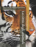 La città degli animali: Una storia da suonare al pianoforte (Italian Edition) B086ML1SR8 Book Cover