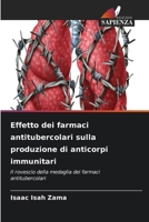 Effetto dei farmaci antitubercolari sulla produzione di anticorpi immunitari 6630102096 Book Cover