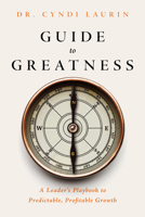 Guide to Greatness: A Leader's Playbook to Predictable, Profitable Growth B0H9W777PX Book Cover