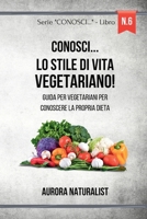 Conosci... lo stile di vita Vegetariano!: Guida per vegetariani per conoscere la propria dieta (Italian Edition) B0CR771XYZ Book Cover