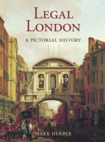 Legal London: A Pictorial History 1860771114 Book Cover