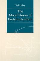 The Moral Theory of Poststructuralism 0271025859 Book Cover