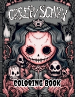 Creepy Scary Coloring Book: Explore a Spooky World of Coloring Fun! 1312464437 Book Cover