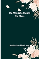 The Man Who Staked the Stars 9356787301 Book Cover